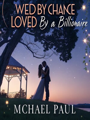 cover image of Wed by Chance, Loved by a Billionaire